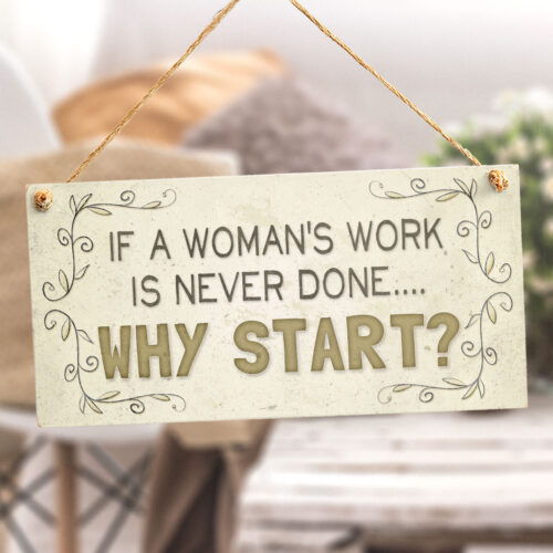 If A Woman's Work Is Never Done...Why Start?
