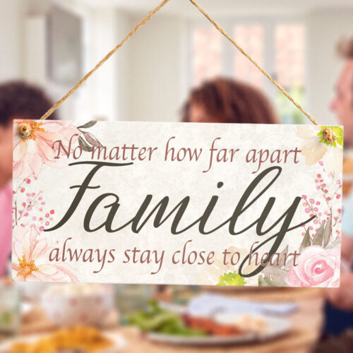 No Matter How Far Apart Family Always Stay Close To Heart Sign