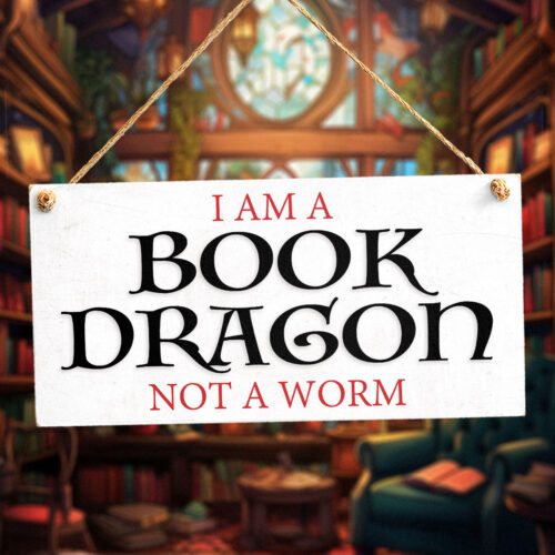 I Am A Book Dragon Not A Worm Sign
