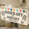 Shoes Off or Sod Off Your Choice - Image 4