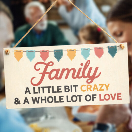 Family A Little Bit Crazy & A Whole Lot Of Love Sign