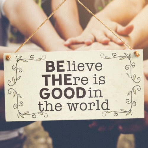 Be The Good - Believe There Is Good In The World