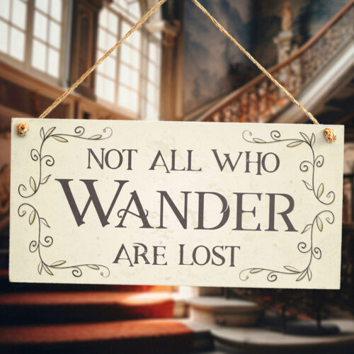 Not All Who Wander Are Lost Sign