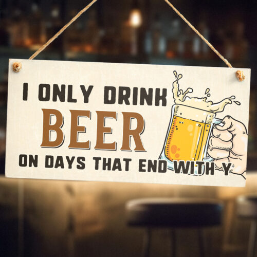 I Only Drink Beer On Days That End With Y Sign