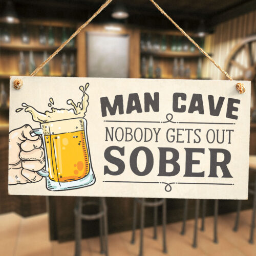 Man Cave Nobody Gets Out Sober Bar Sign
