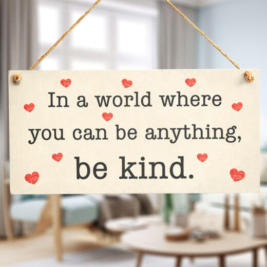 In a World Where You Can Be Anything, Be Kind