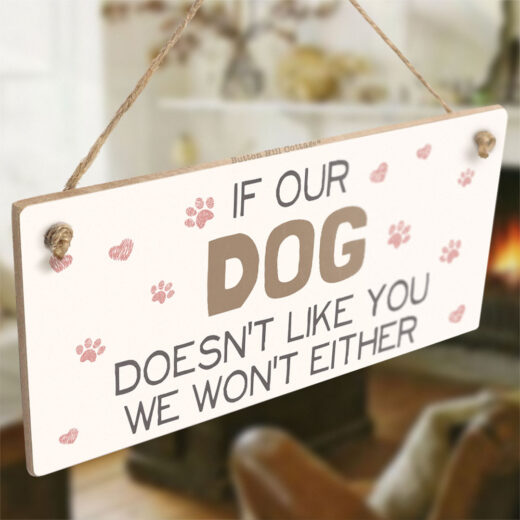 If Our Dog Doesn't Like You We Won't Either Sign - Image 2