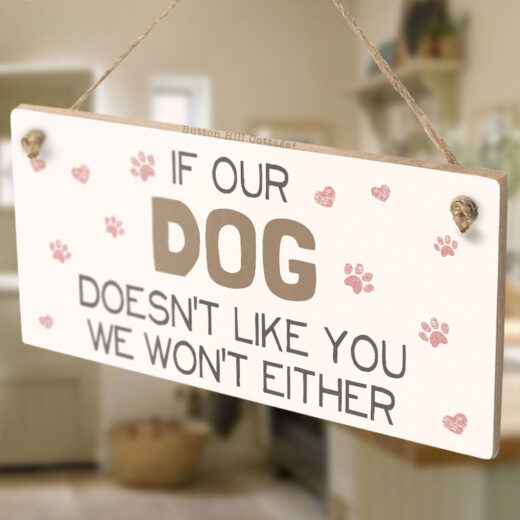If Our Dog Doesn't Like You We Won't Either Sign - Image 4