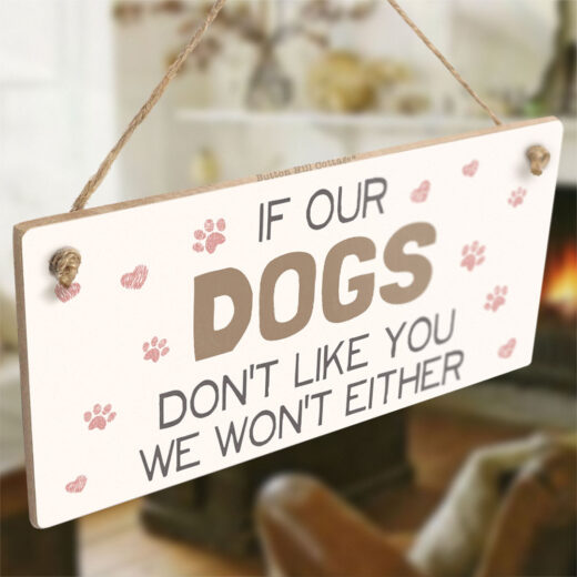 If Our Dogs Don't Like You We Wont Either Sign - Image 2