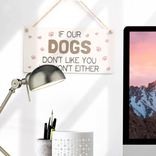 If Our Dogs Don't Like You We Wont Either Sign - Image 3