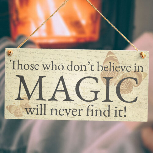Those Who Don't Believe In Magic Will Never Find It Sign