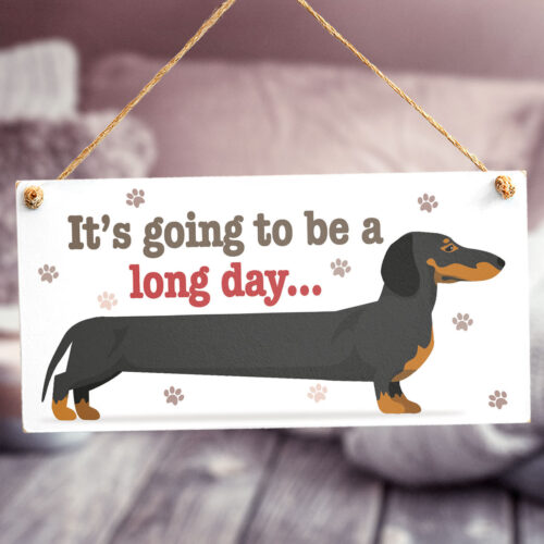 It's going to be a long day Dachshund Dog Sign